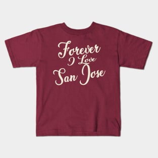 Forever i love San Jose Kids T-Shirt